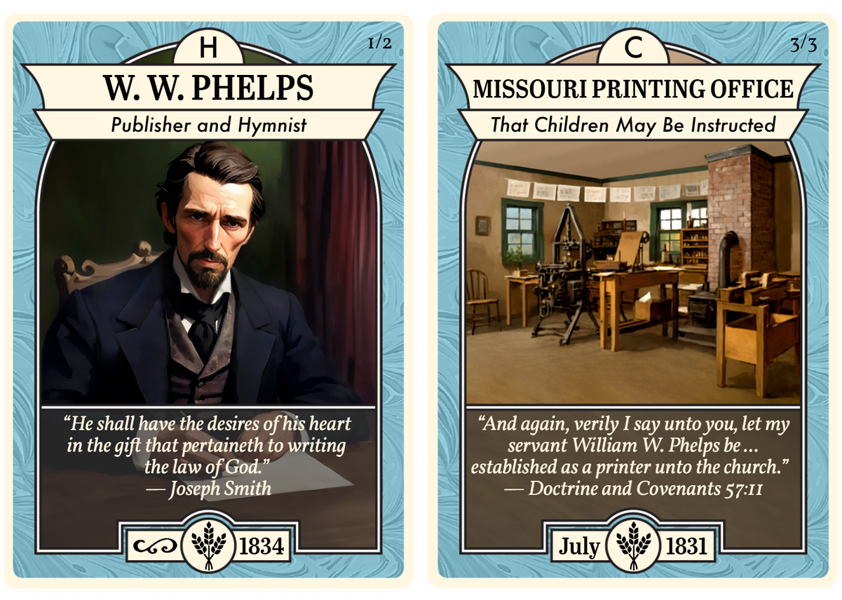 Two Church History Cards centered on William W. Phelps. On the left, W. W. Phelps – Publisher and Hymnist shows a serious portrait of Phelps seated at a desk with a paper before him. The quote reads: “He shall have the desires of his heart in the gift that pertaineth to writing the law of God.” — Joseph Smith. The card is dated 1834. On the right, Missouri Printing Office – That Children May Be Instructed illustrates the interior of an early Latter-day Saint print shop, complete with a printing press and hanging pages. The quote reads: “Let my servant William W. Phelps be ... established as a printer unto the church.” — Doctrine and Covenants 57:11. The date shown is July 1831.