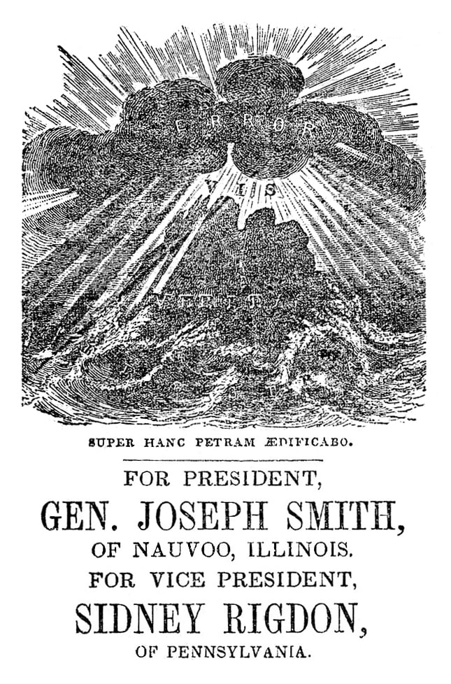 Publicité de journal en noir et blanc avec une gravure d’un nuage sombre marqué « error » et de la lumière qui le traverse, marquée « vis », brillant sur la terre marquée « veritas » ; en dessous, il est écrit : « super hanc petram aedificabo. For President, Gen. Joseph Smith, of Nauvoo, Illinois. For Vice President, Sidney Rigdon. of Pennsylvania. »